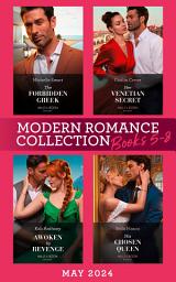 Icon image Modern Romance May 2024 Books 5-8: The Forbidden Greek (The Greek Groom Swap) / Her Venetian Secret / Awoken by Revenge / His Chosen Queen