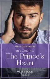 Icon image Reclaiming The Prince's Heart (Mills & Boon True Love)