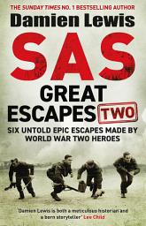 Icon image SAS Great Escapes Two: Six Untold Epic Escapes Made by World War Two Heroes