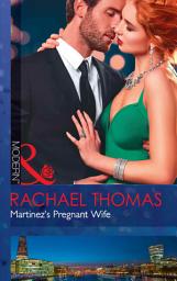 Icon image Martinez's Pregnant Wife (Convenient Christmas Brides, Book 2) (Mills & Boon Modern)