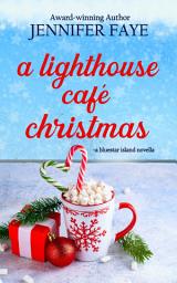 Icon image A Lighthouse Café Christmas: A Second Chance Small Town Romance