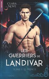 Icon image Les Guerriers de Landivar - tome 1, Le Prince
