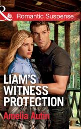 Icon image Liam's Witness Protection (Man on a Mission, Book 6) (Mills & Boon Romantic Suspense)