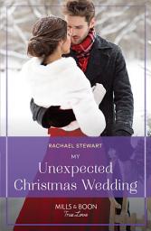 Icon image My Unexpected Christmas Wedding (How to Win a Monroe, Book 2) (Mills & Boon True Love)