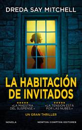 Icon image La habitación de invitados. Un thriller escalofriante. Una autora multipremiada