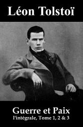 Icon image Guerre et Paix (l'intégrale, Tome 1, 2 & 3)
