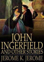 Icon image John Ingerfield and Other Stories