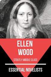 Icon image Essential Novelists - Ellen Wood: stoutly middle-class