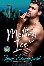 Icon image Melting Ice: Seattle Sockeyes Hockey Romance Series: A Game On in Seattle Sports Romance