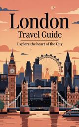 Icon image London Travel Guide 2025: An Insider's Guide Beyond the Tourist Trail