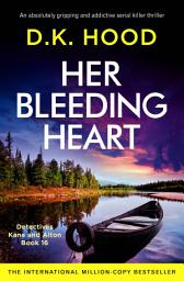 Icon image Her Bleeding Heart: An absolutely gripping and addictive serial killer thriller