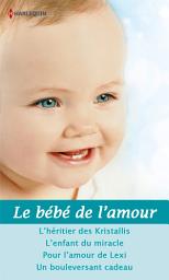 Icon image Le bébé de l'amour: 4 romans