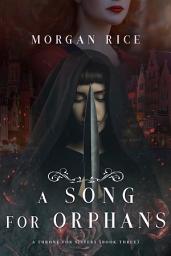 Icon image A Song for Orphans (A Throne for Sisters—Book Three)