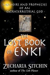 Icon image The Lost Book of Enki: Memoirs and Prophecies of an Extraterrestrial god, Edition 2