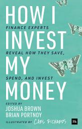 Icon image How I Invest My Money: Finance experts reveal how they save, spend, and invest