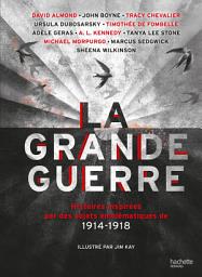 Icon image LA GRANDE GUERRE - Histoires inspirées par des objets emblématiques de 1914-1918