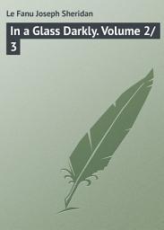 Icon image In a Glass Darkly. Volume 2/3: Volumes 2-3