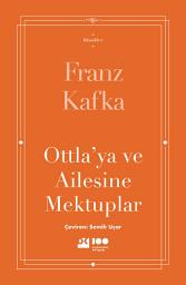 Icon image Ottla'ya ve Ailesine Mektuplar