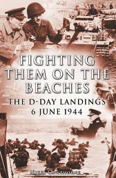 Icon image Fighting them on the Beaches: The D-Day Landings - June 6, 1944
