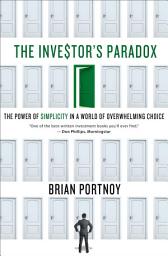 Icon image The Investor's Paradox: The Power of Simplicity in a World of Overwhelming Choice