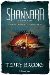 Icon image Die Shannara-Chroniken - Das Schwert der Elfen: Roman