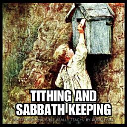 Icon image Tithing and Sabbath Keeping: What Does the Bible Really Teach?