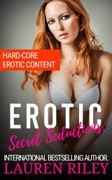 Icon image Erotic Secret Seductions: Hard-Core Erotic Content. Naughty Bad Girls.