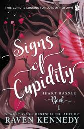 Icon image Signs of Cupidity: The sizzling romance from the bestselling author of The Plated Prisoner series
