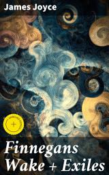 Icon image Finnegans Wake + Exiles: Enriched edition. Experimental Novel and Play
