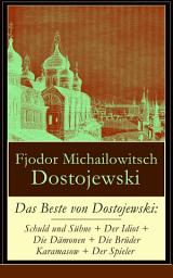 Icon image Das Beste von Dostojewski: Schuld und Sühne + Der Idiot + Die Dämonen + Die Brüder Karamasow + Der Spieler: 5 Klassiker der russischen Literatur in einem Buch