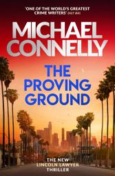 Icon image The Proving Ground: The Brand New Blockbuster Lincoln Lawyer Thriller