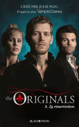 Icon image The Originals - Tome 3 - La Résurrection