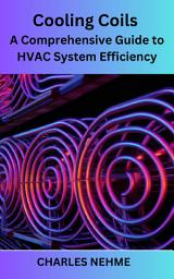 Icon image Cooling Coils: A Comprehensive Guide to HVAC System Efficiency