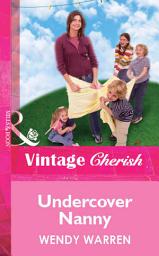 Icon image Undercover Nanny (Mills & Boon Vintage Cherish)