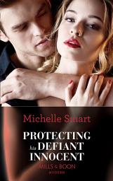 Icon image Protecting His Defiant Innocent (Bound to a Billionaire, Book 1) (Mills & Boon Modern)