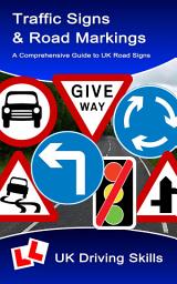 Icon image Traffic Signs & Road Markings: A Comprehensive Guide to UK Road Signs