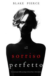 Icon image Il Sorriso Perfetto (Un emozionante thriller psicologico di Jessie Hunt—Libro Quattro)