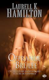 Icon image Anita Blake, T7 : Offrande Brûlée