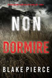 Icon image Non Dormire (Un thriller con l’agente dell’FBI Valerie Law – Libro 4)