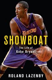 Icon image Showboat: The Life of Kobe Bryant