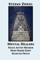 Icon image Mental Healers: Franz Anton Mesmer, Mary Baker Eddy, Sigmund Freud
