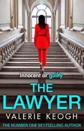 Icon image The Lawyer: A completely addictive psychological thriller from NUMBER ONE BESTSELLER Valerie Keogh