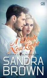 Icon image Ketika Cinta Menyeruak (A Whole New Light)