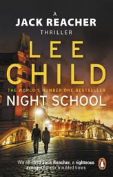 Icon image Night School: A gripping new Jack Reacher thriller from the No.1 Sunday Times bestselling author