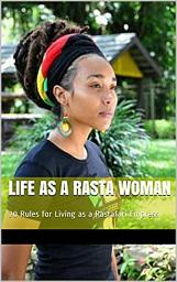 Icon image Life as a Rasta Woman: 20 Rules & Principles for Living as a Rastafari Empress