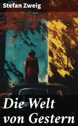 Icon image Die Welt von Gestern: Erinnerungen eines Europäers - Das goldene Zeitalter der Sicherheit