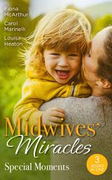 Icon image Midwives' Miracles: Special Moments: A Month to Marry the Midwife (The Midwives of Lighthouse Bay) / The Midwife's One-Night Fling / Reunited by Their Pregnancy Surprise