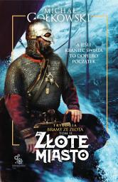 Icon image Trylogia Bramy ze złota Tom 2: Złote miasto