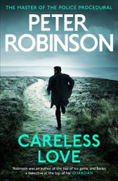Icon image Careless Love: The 25th DCI Banks crime novel from The Master of the Police Procedural