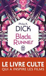 Icon image Blade Runner: Les androïdes rêvent-ils de moutons électriques ?